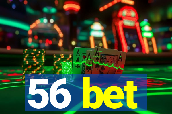 56 bet